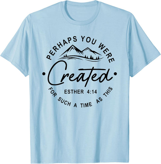 Perhaps You Were Created For Such A Time As This T-Shirt - T-Shirt | Light Blue