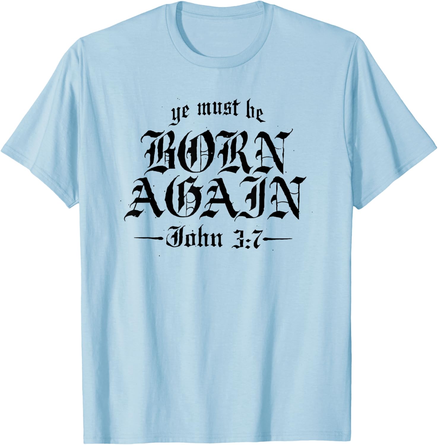Ye Must Be Born Again T-Shirt - T-Shirt | Light Blue