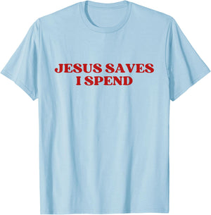 Jesus Saves I Spend Y2k Aesthetic T-Shirt - T-Shirt | Light Blue