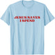 Jesus Saves I Spend Y2k Aesthetic T-Shirt - T-Shirt | Light Blue