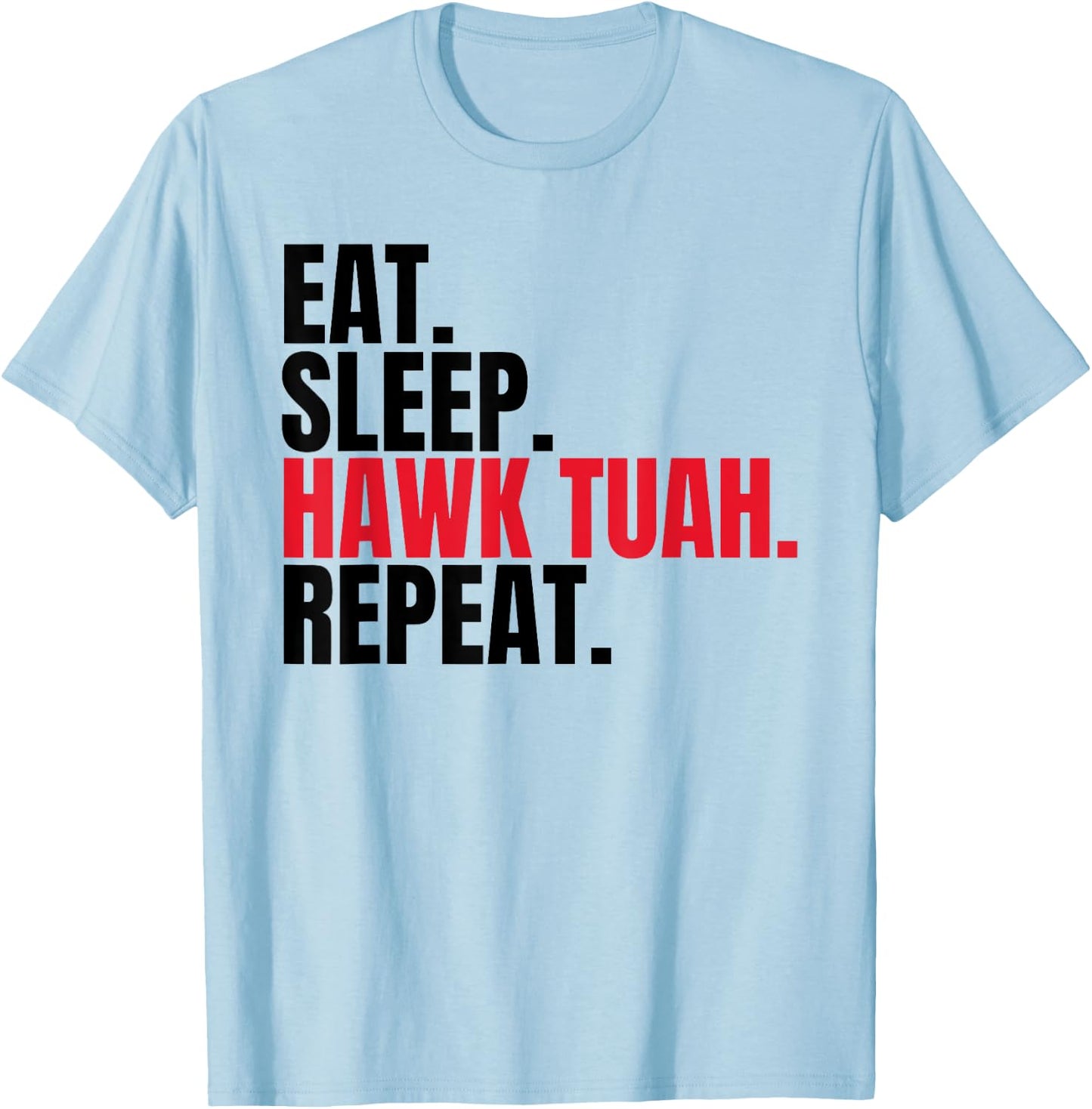 Retro Eat Sleep Hawk Tuah Repeat Funny Viral Election T-Shirt - T-Shirt | Light Blue