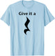 Music Theory Symbol Playing with Words, Give It A Rest T-Shirt - T-Shirt | Light Blue