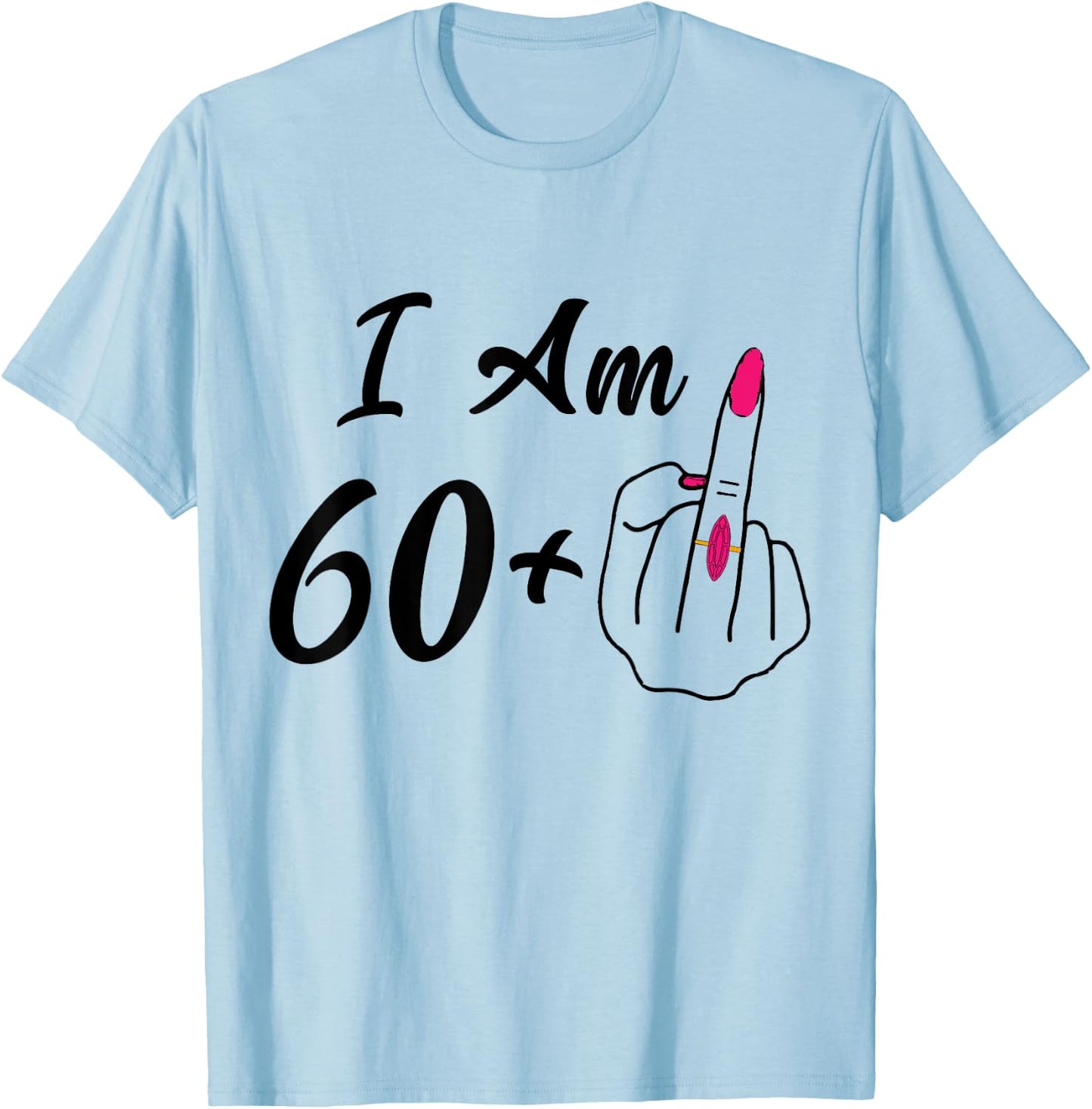 Personalized I Am 60 Plus 1 Middle Finger humor 61th Women T-Shirt - T-Shirt | Light Blue