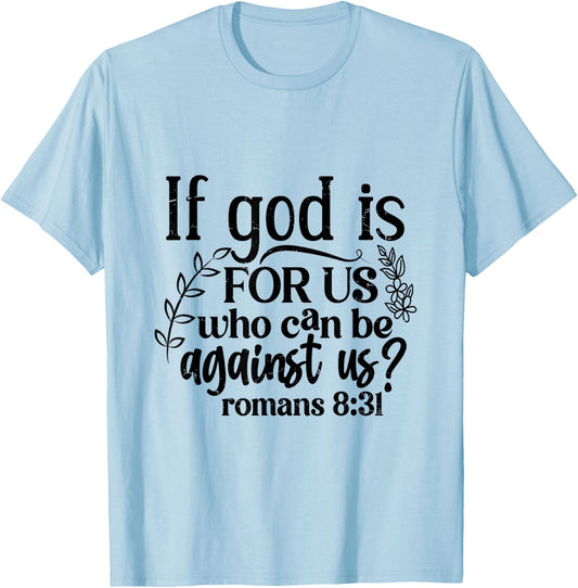 If God Is For Us, Who Can Be Against Us - Romans 8:31 T-Shirt - T-Shirt | Light Blue