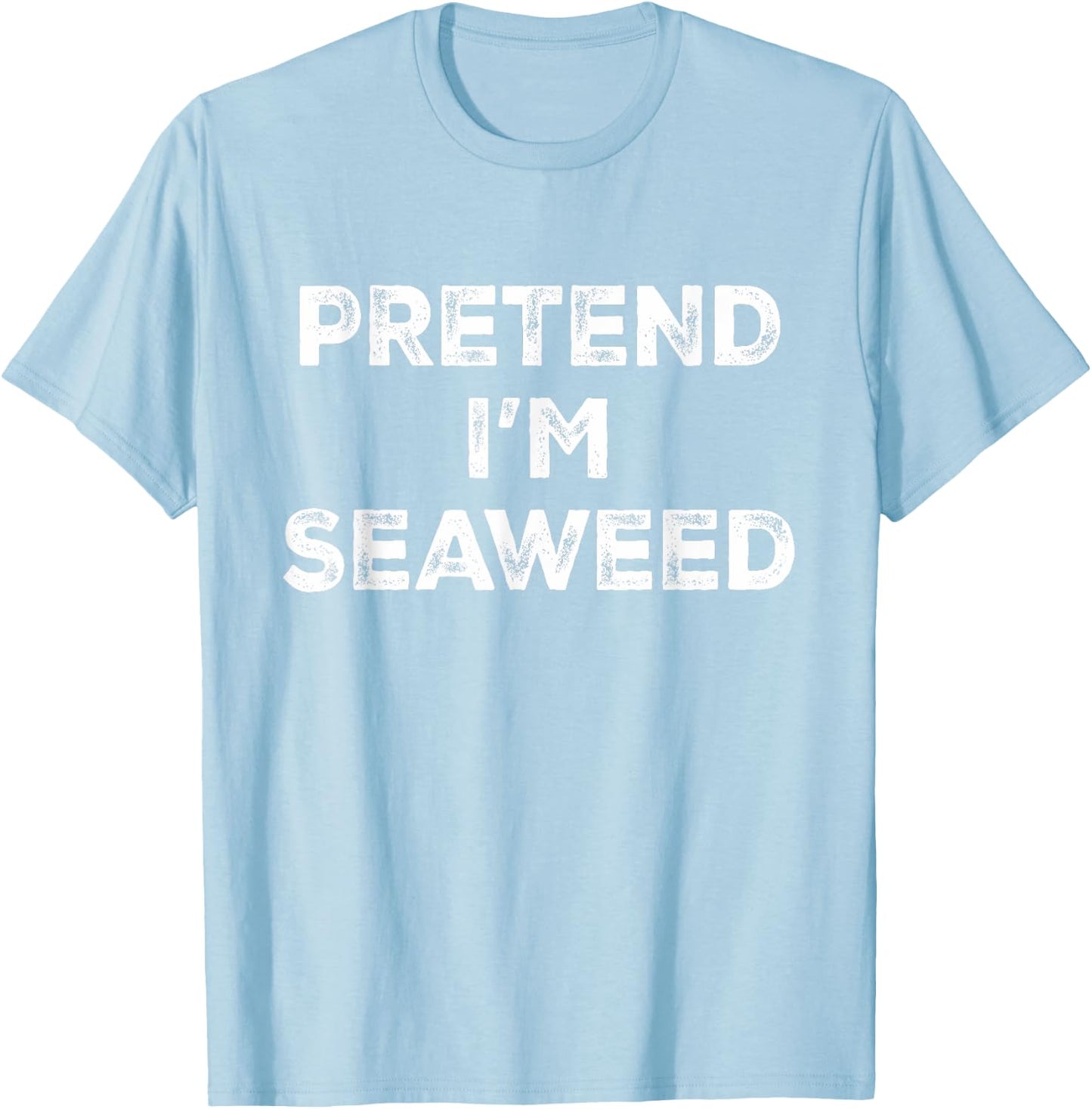Pretend I'm Seaweed Lazy Halloween Costume T-Shirt - T-Shirt | Light Blue