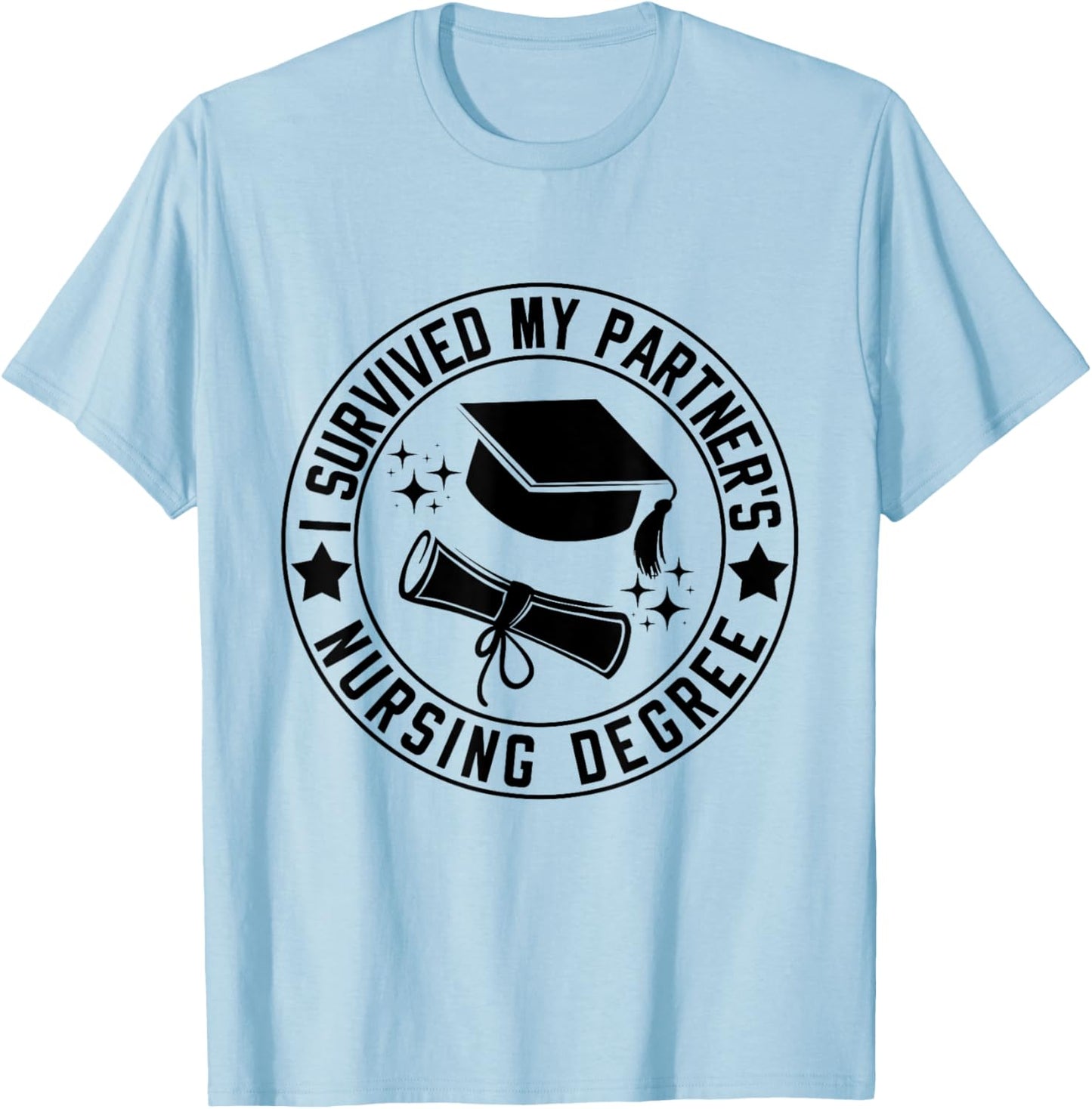 I Survived My Partner's Nursing Degree School Graduation T-Shirt - T-Shirt | Light Blue