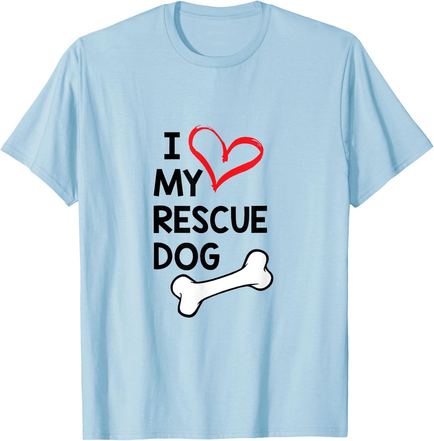 I Love My Rescue Dog Black Text T-Shirt - T-Shirt | Light Blue