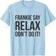Frankie Say Relax Don't do it T-Shirt - T-Shirt | Light Blue