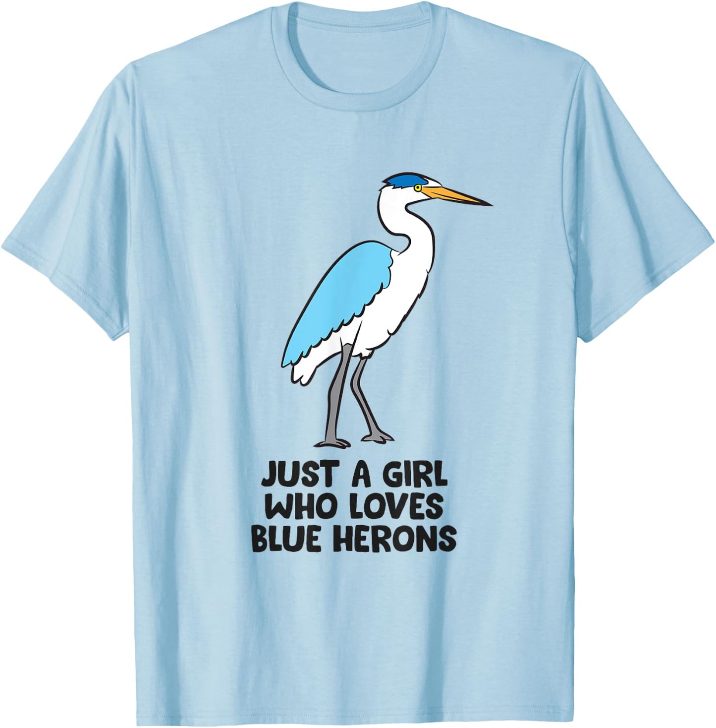 Just a Girl Who Loves Blue Herons T-Shirt - T-Shirt | Light Blue
