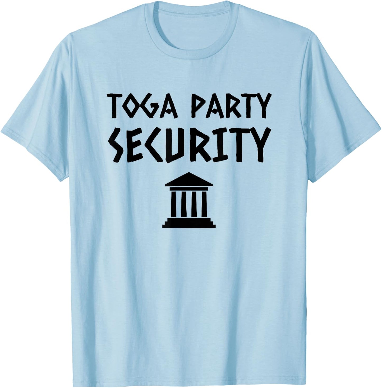 Toga Party Security Guard Greek Celebration College Frat Boy T-Shirt - T-Shirt | Light Blue