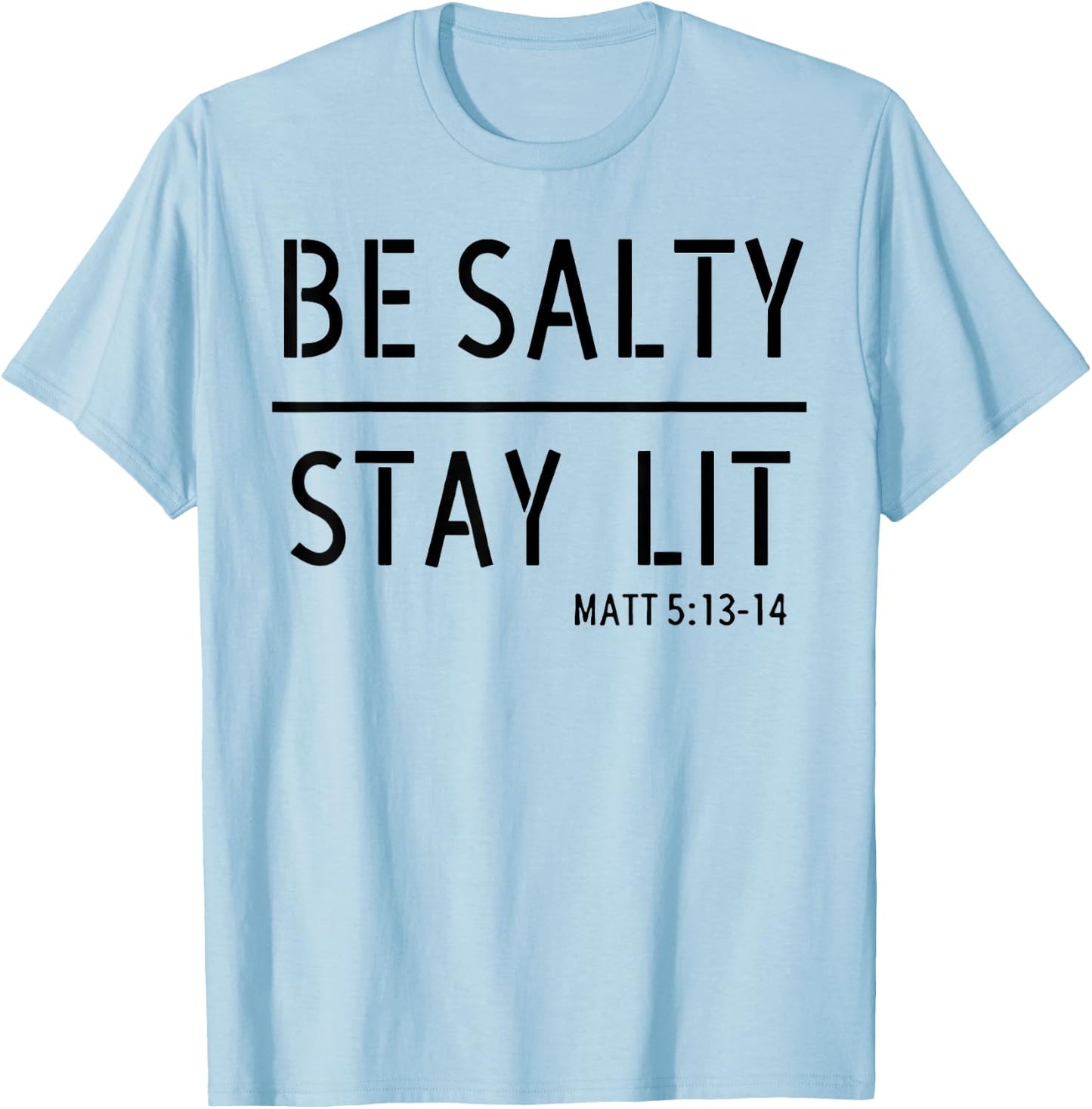 Be Salty Stay Lit T-Shirt - T-Shirt | Light Blue