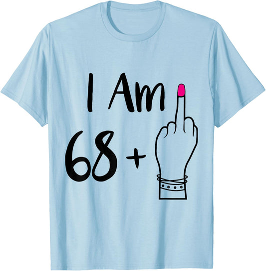 funny I Am 68 Plus 1 Middle Finger For A 69th women 69 old T-Shirt - T-Shirt | Light Blue
