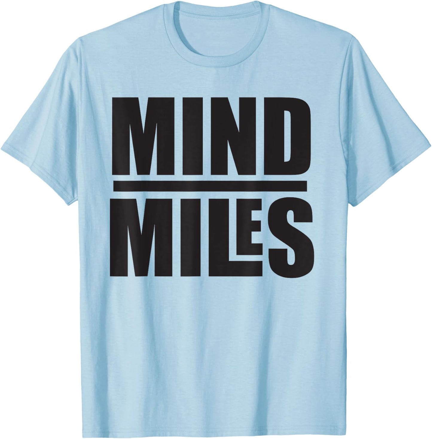 Funny Mind Over Miles Running Fitness Exercise marathon T-Shirt - T-Shirt | Light Blue