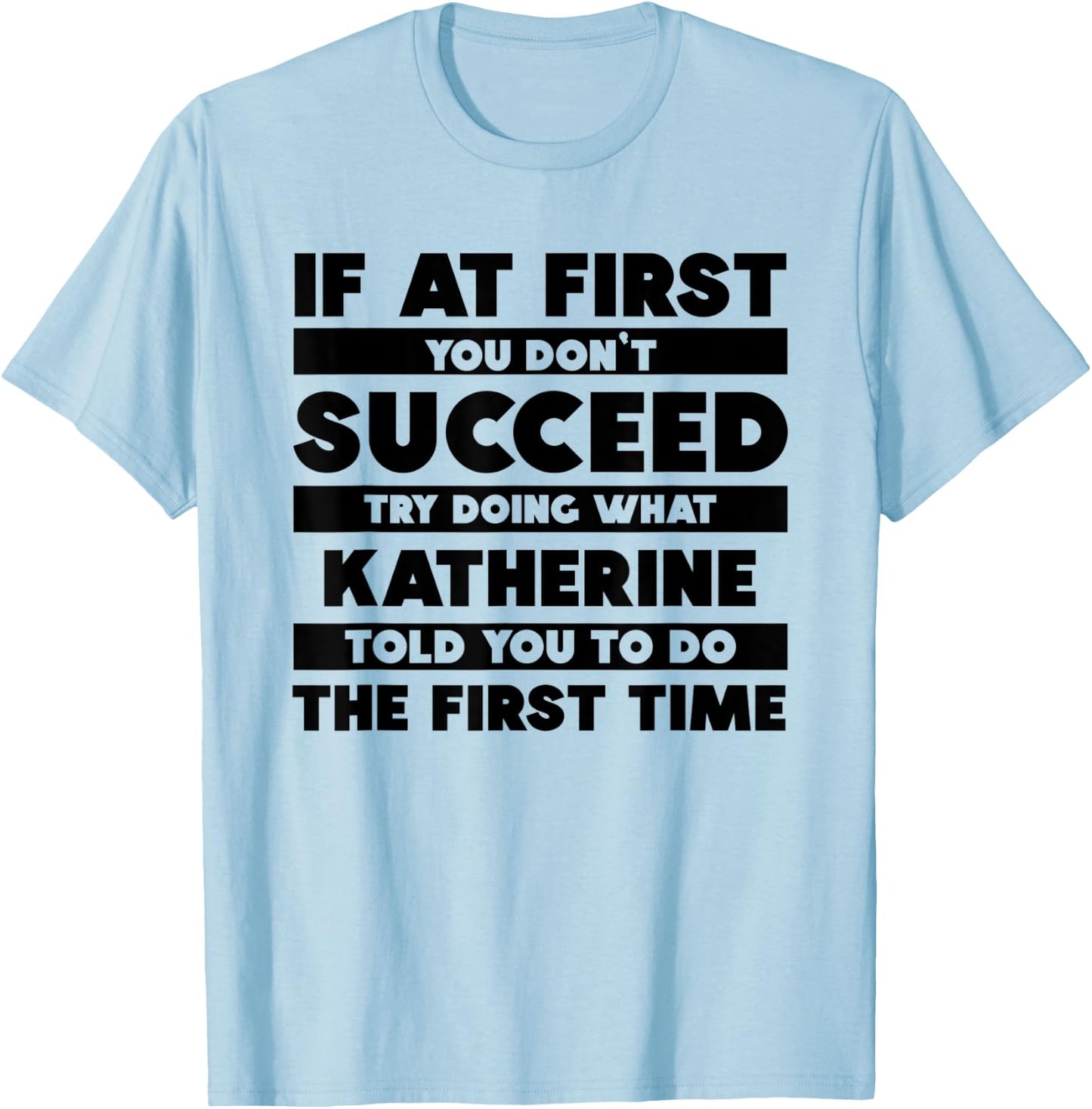 If At First You Don't Succeed Personalized Katherine T-Shirt - T-Shirt | Light Blue