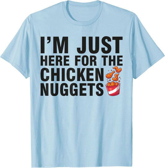 Fried Chicken Day I'm Just Here For The Chicken Nuggets T-Shirt - T-Shirt | Light Blue