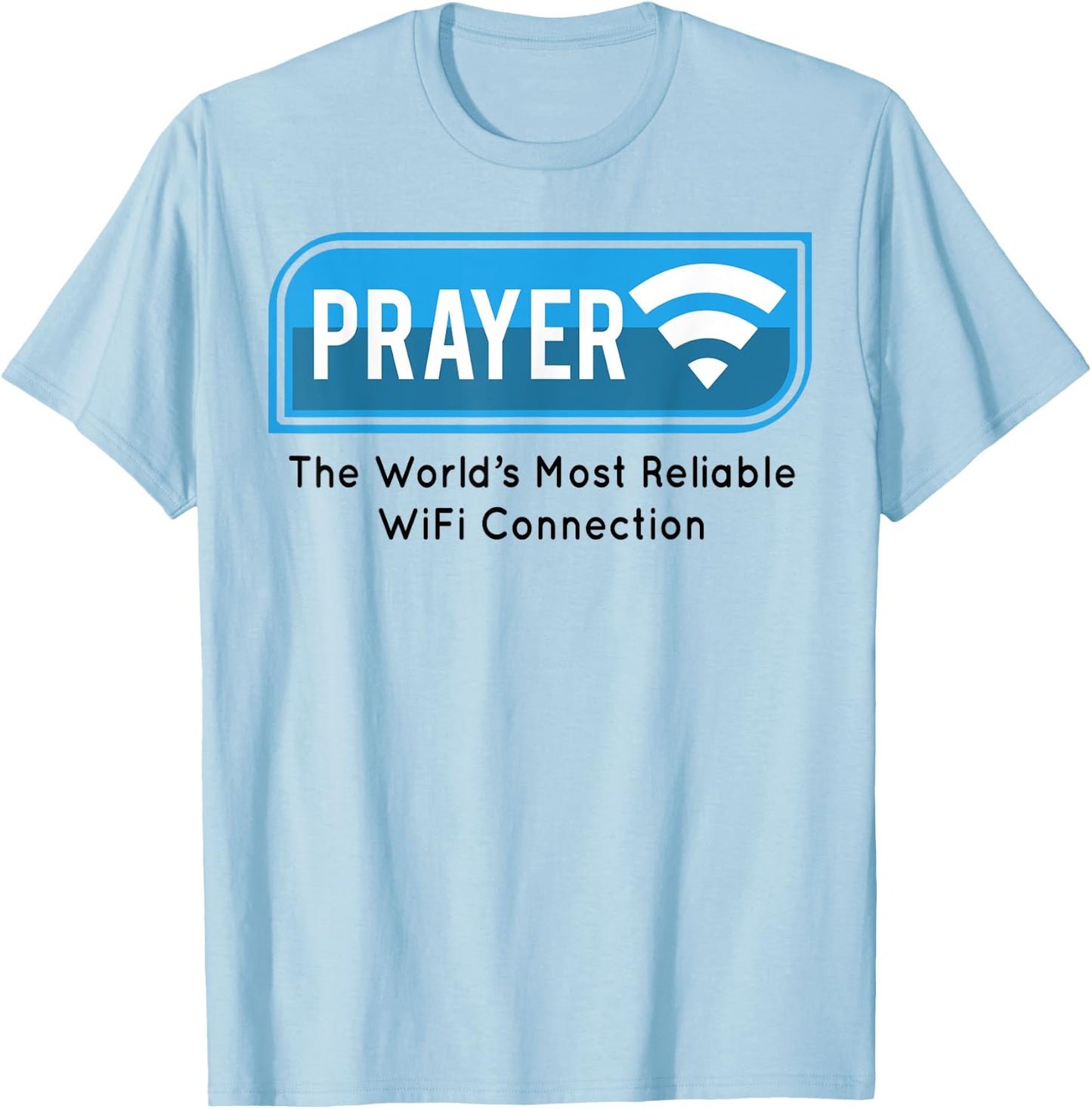 Prayer The World's Most Reliable Wifi Connection T-Shirt - T-Shirt | Light Blue