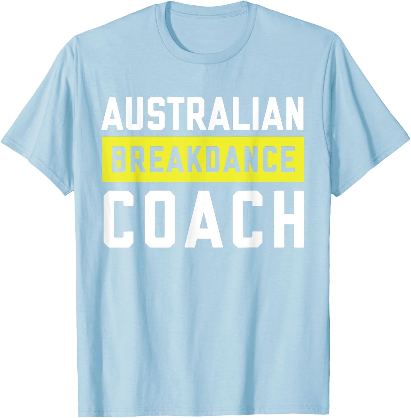 Australian Breakdancing Costume Coach Break Dancer Matching T-Shirt - T-Shirt | Light Blue