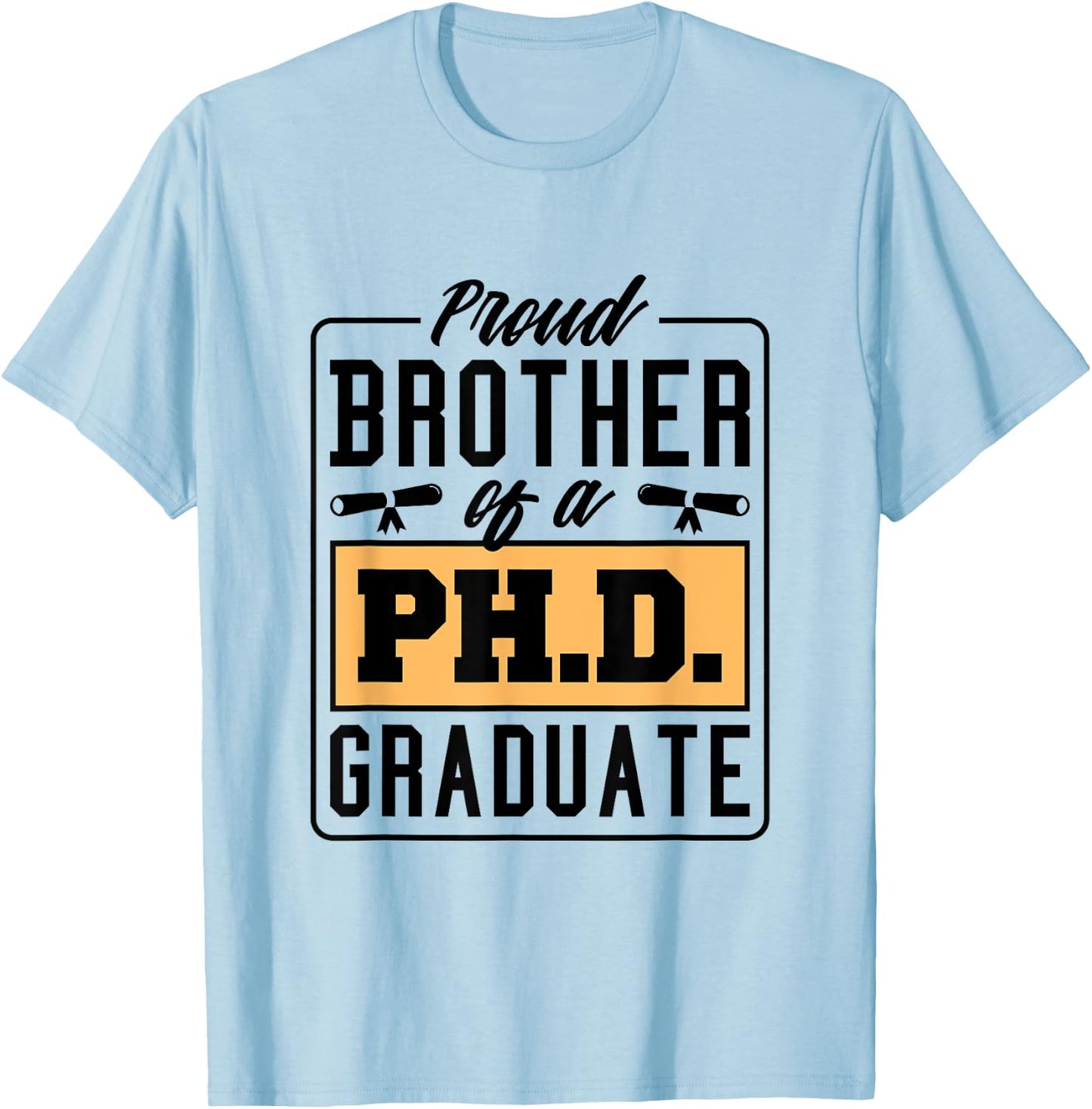 Proud Brother Of A Ph.D. Graduate, Phd Graduate Brother T-Shirt - T-Shirt | Light Blue