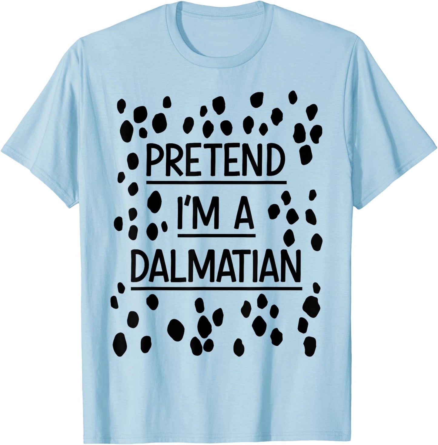 Pretend Im a Dalmatian Easy Lazy Costume for Halloween Party T-Shirt - T-Shirt | Light Blue