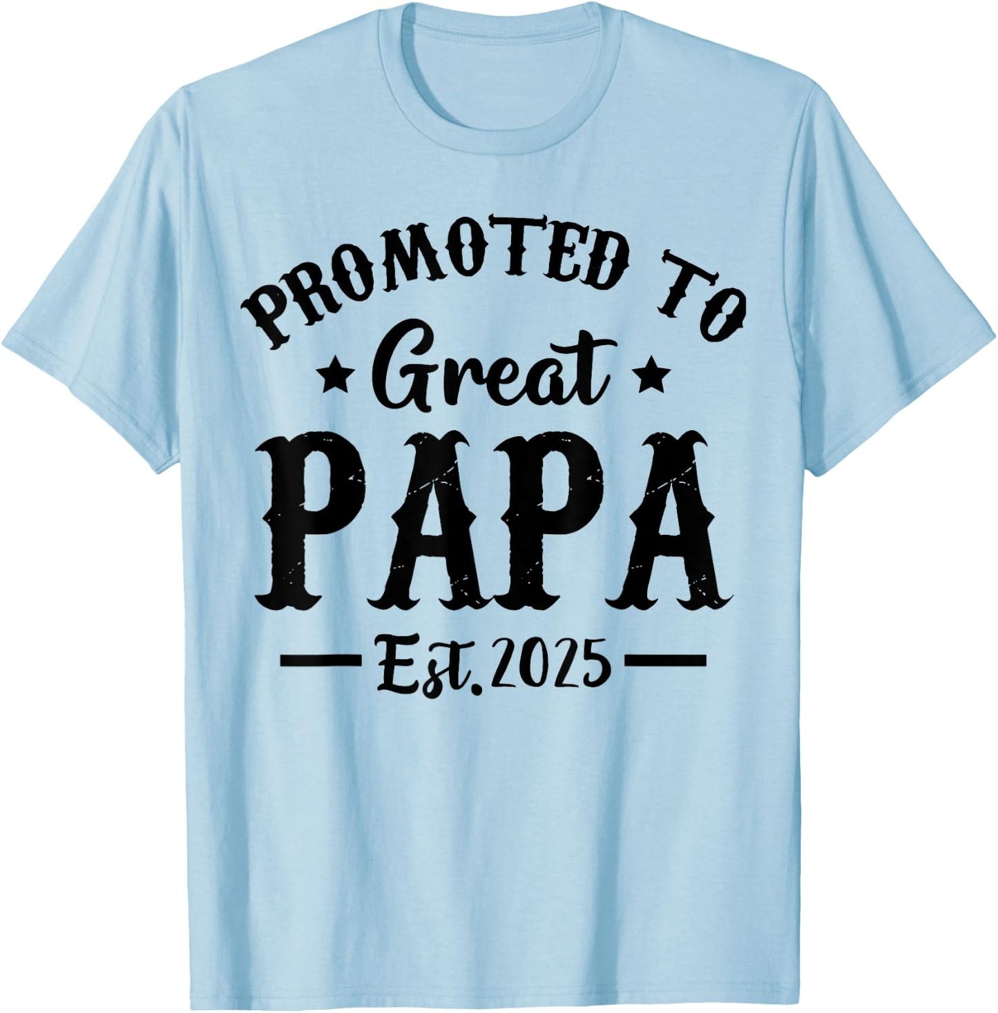 Promoted To Great Papa Est 2025 Dad T-Shirt - T-Shirt | Light Blue