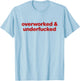 Overworked and Underfucked T-Shirt - T-Shirt | Light Blue