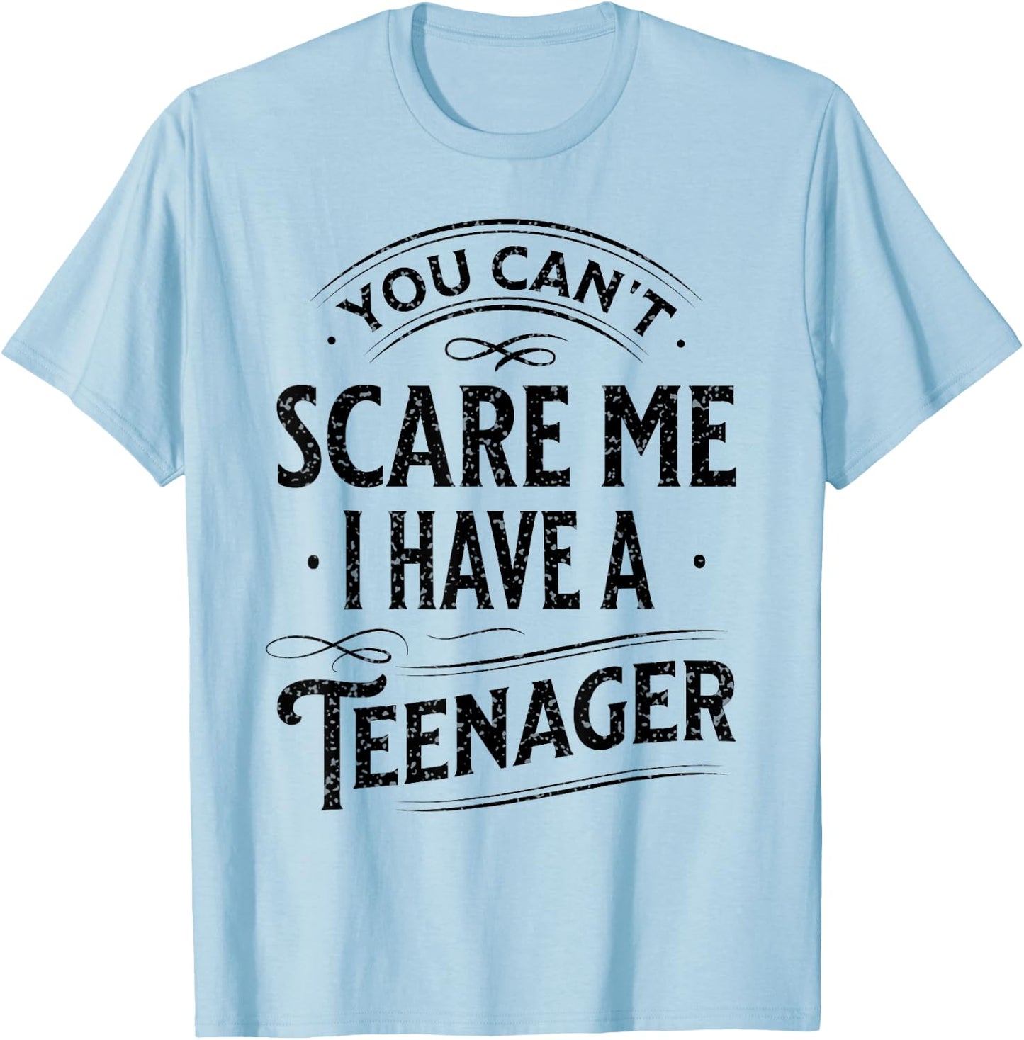 Vintage You Can't Scare Me I Have A Teenager Parenting T-Shirt - T-Shirt | Light Blue