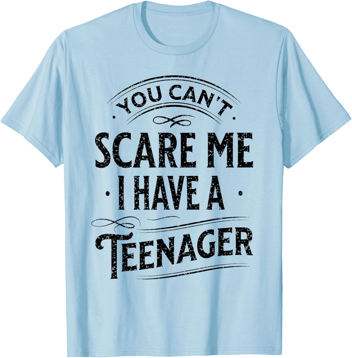 Vintage You Can't Scare Me I Have A Teenager Parenting T-Shirt - T-Shirt | Light Blue