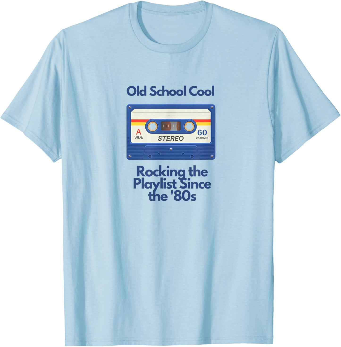 Old School Cool - Rocking the Playlist Since the '80s T-Shirt - T-Shirt | Light Blue