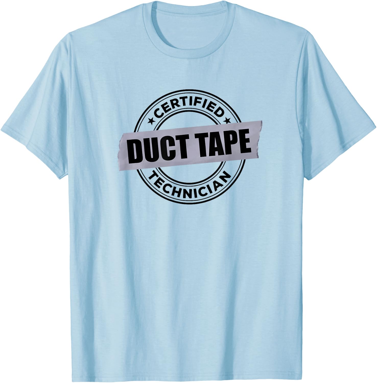 Certified DUCT TAPE Technician T-Shirt - T-Shirt | Light Blue