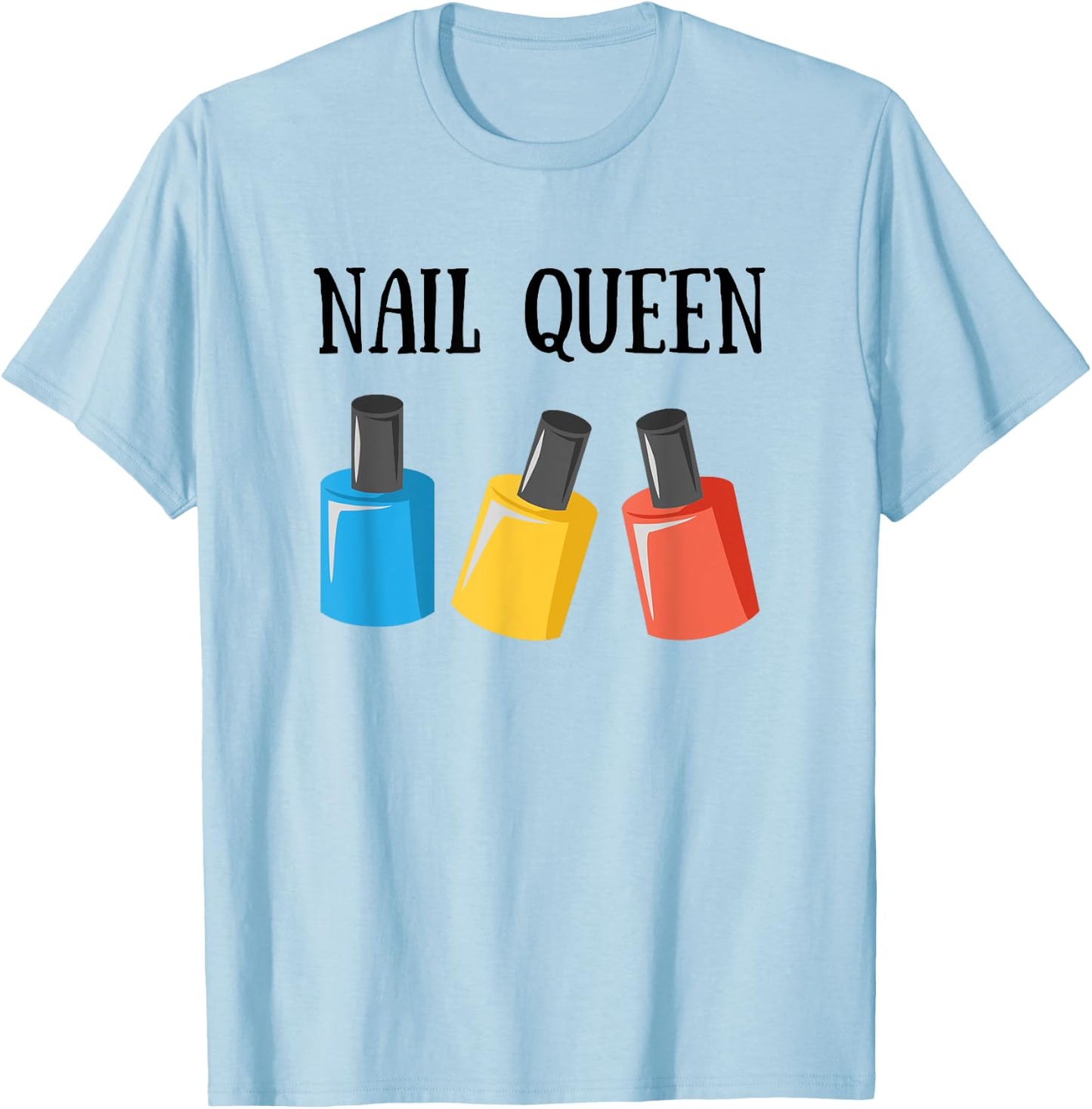 Nail Tech Shirt - Nail Queen Bottles Gift T-Shirt - T-Shirt | Light Blue