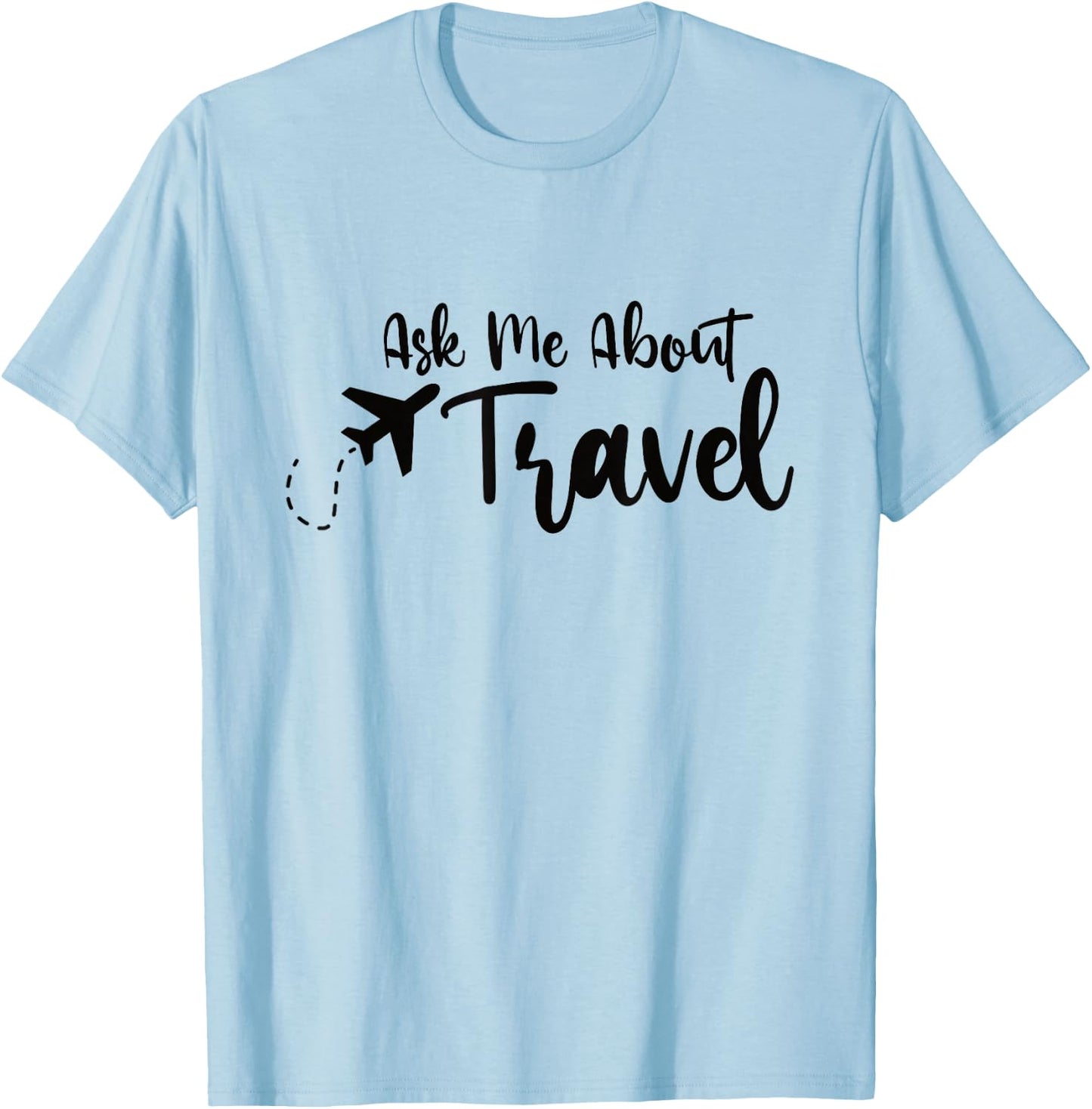 Ask Me About Travel Agent T-Shirt - T-Shirt | Light Blue