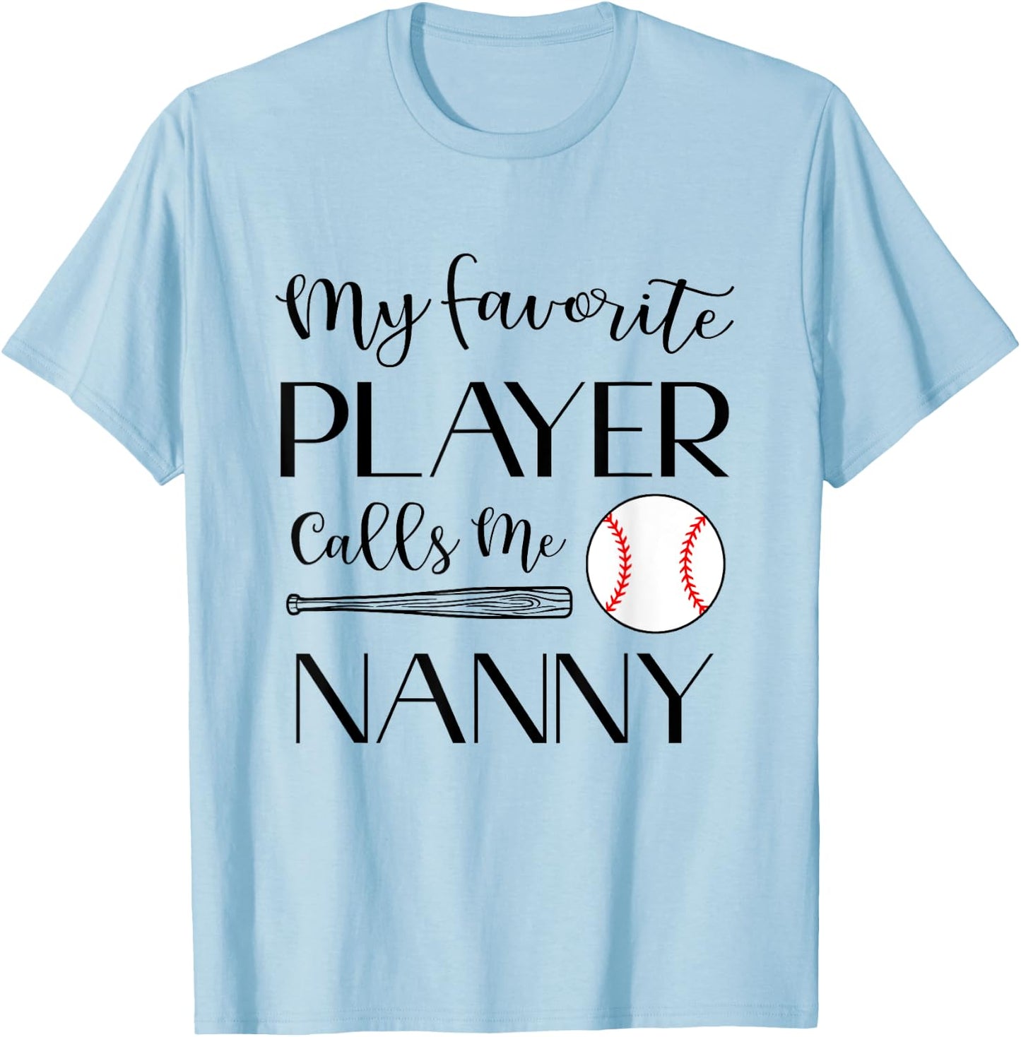 Baseball My Favorite Player Calls Me Nanny Grandma T-Shirt - T-Shirt | Light Blue