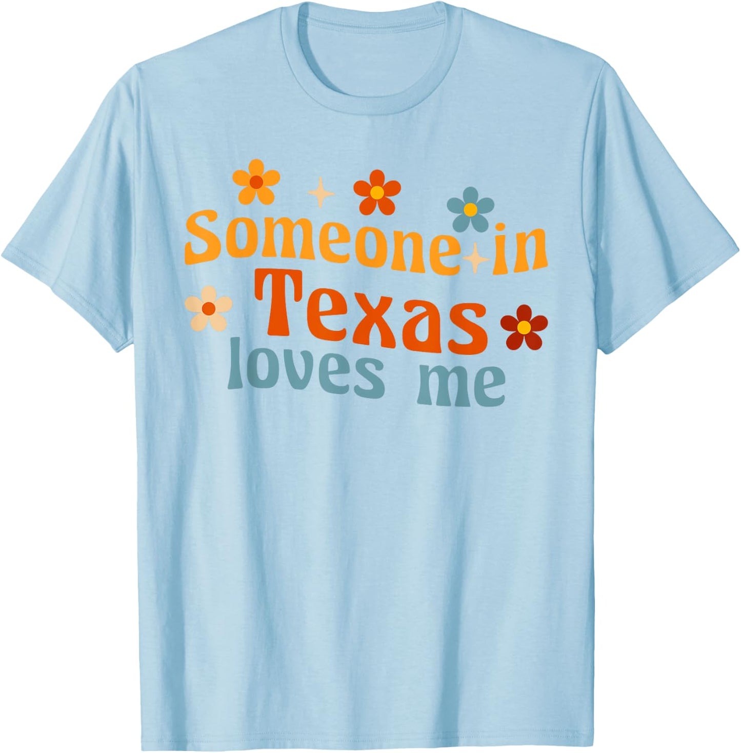 Someone In Texas Loves Me T-Shirt - T-Shirt | Light Blue