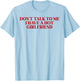 Don't Talk to Me I Have A Hot Girlfriend T-Shirt - T-Shirt | Light Blue