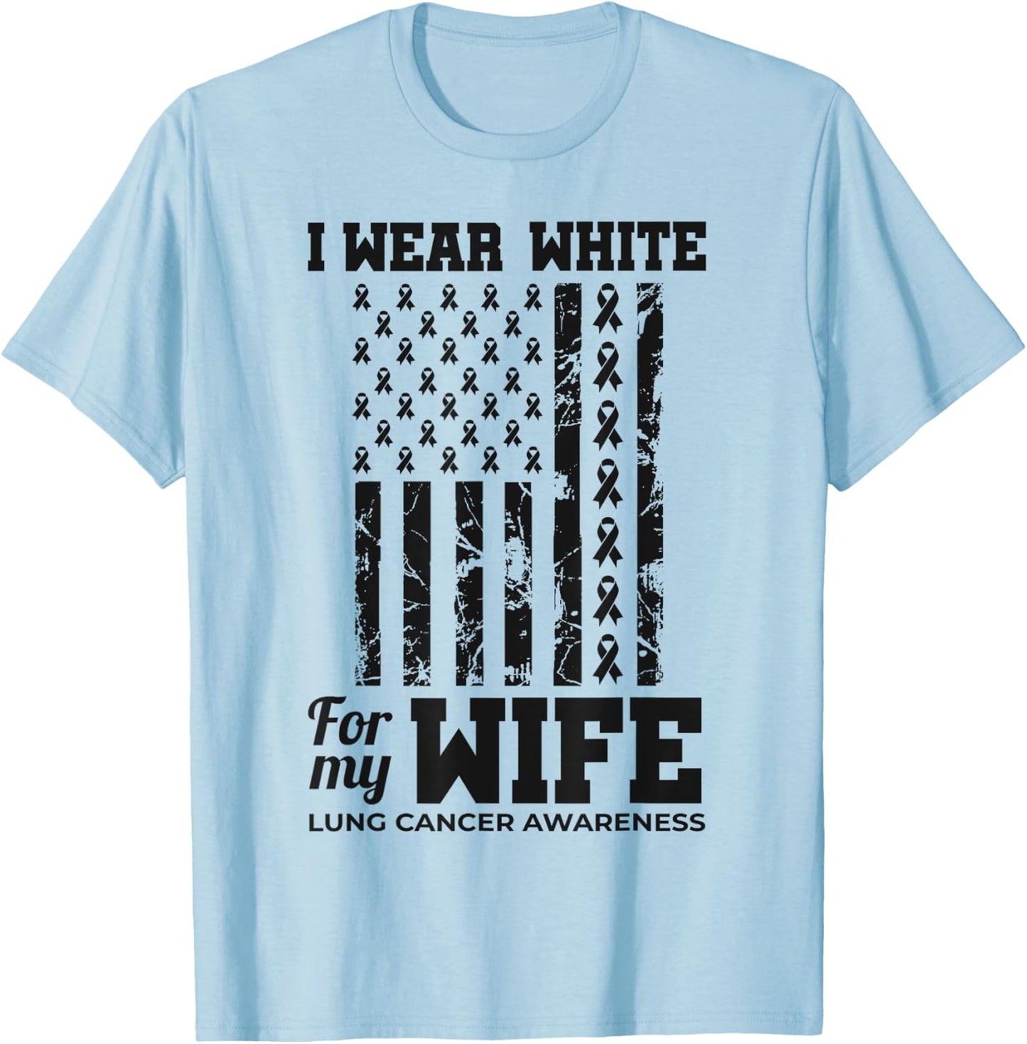 I Wear White For My Wife Lung Cancer Awareness Month T-Shirt - T-Shirt | Light Blue