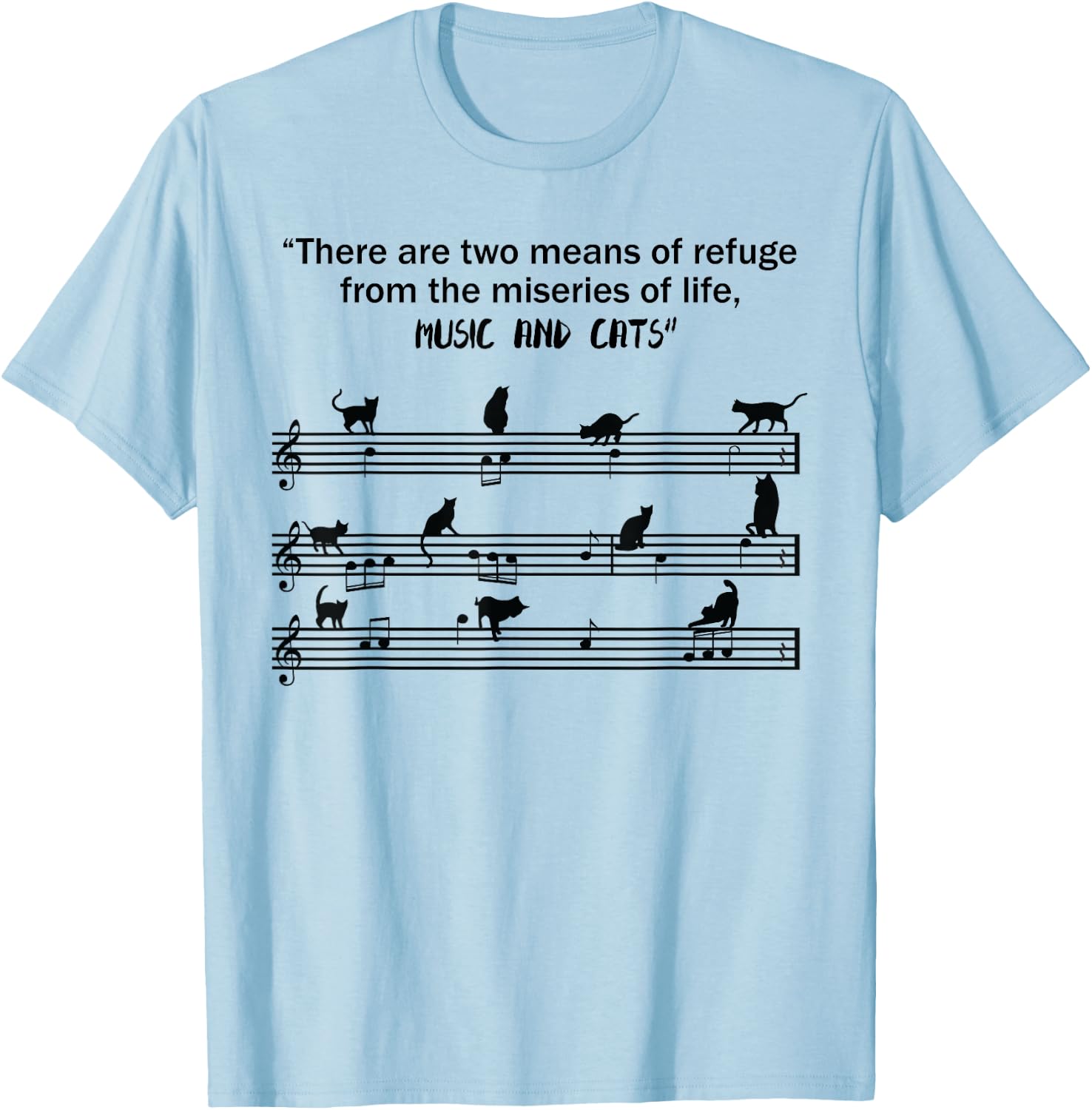 Means Of Refuge From The Miseries Of Life Music & Cats Shirt T-Shirt - T-Shirt | Light Blue