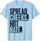 Spread Cheeks Not Hate For Workout Funny Gym Fitness Humor T-Shirt - T-Shirt | Light Blue