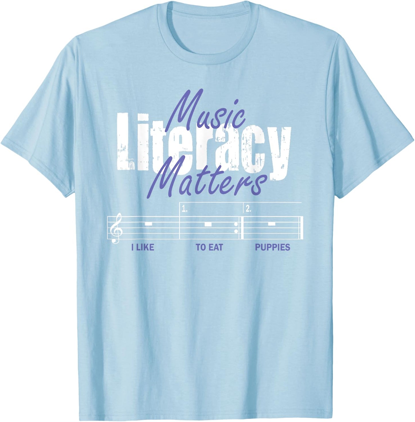 Music Literacy Matters I Like To Eat Puppies T-Shirt - T-Shirt | Light Blue
