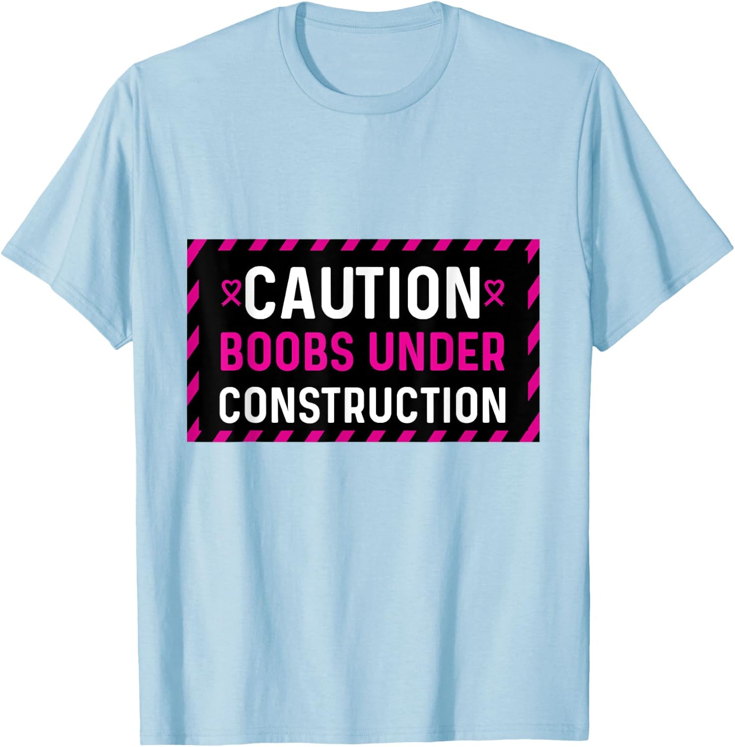 Mastectomy Breast Cancer Boobs Under Construction T-Shirt - T-Shirt | Light Blue