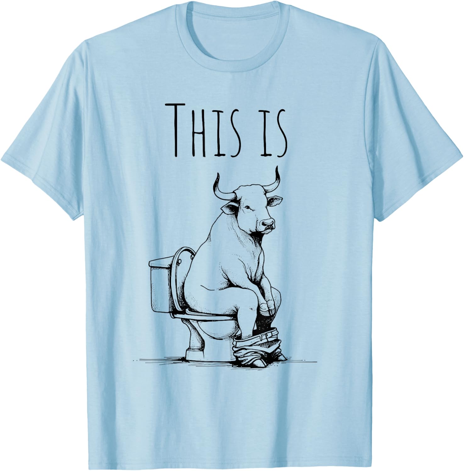 This Is Bullsht Funny Cow Toilet Humorous Design T-Shirt - T-Shirt | Light Blue