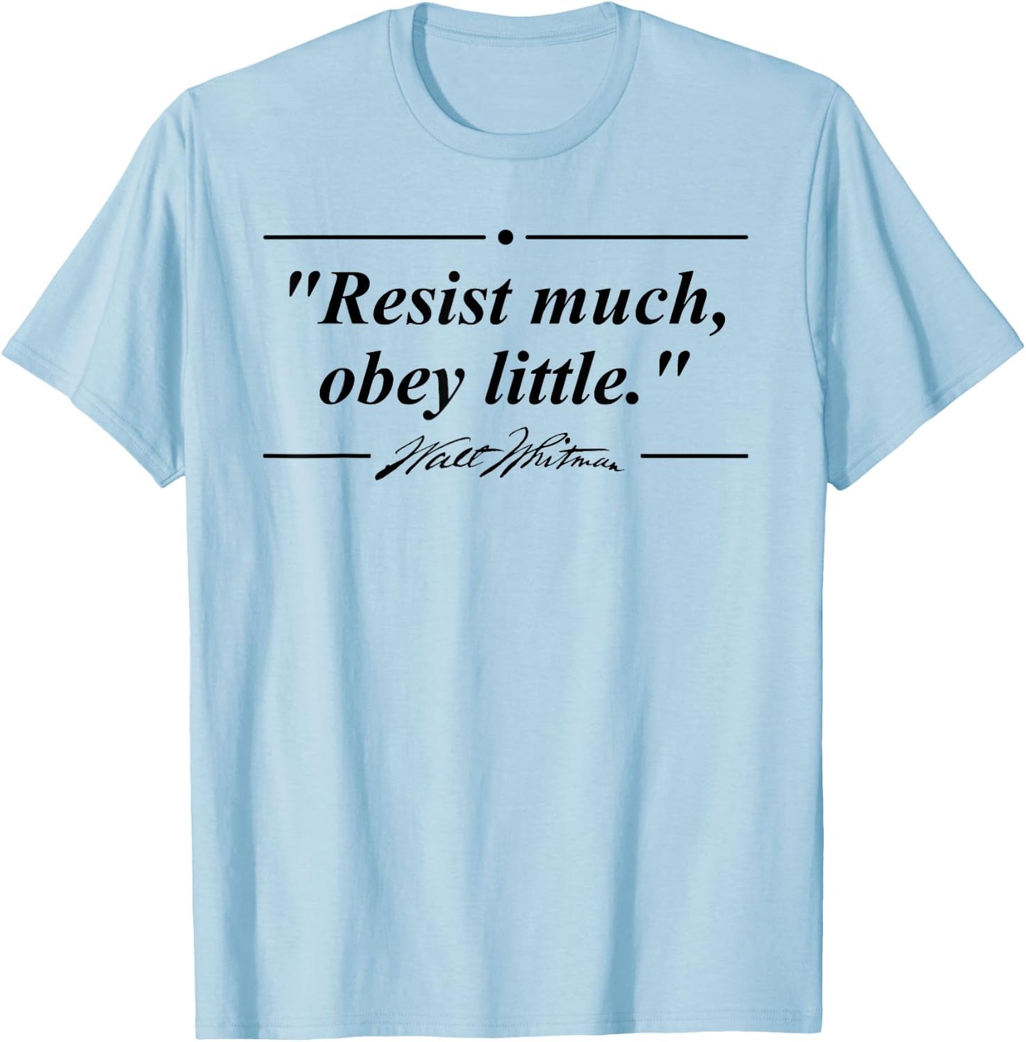 Resist Much, Obey Little Walt Whitman Quote T-Shirt - T-Shirt | Light Blue