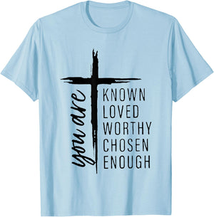You Are Known Loved Worthy Chosen Enough T-Shirt - T-Shirt | Light Blue