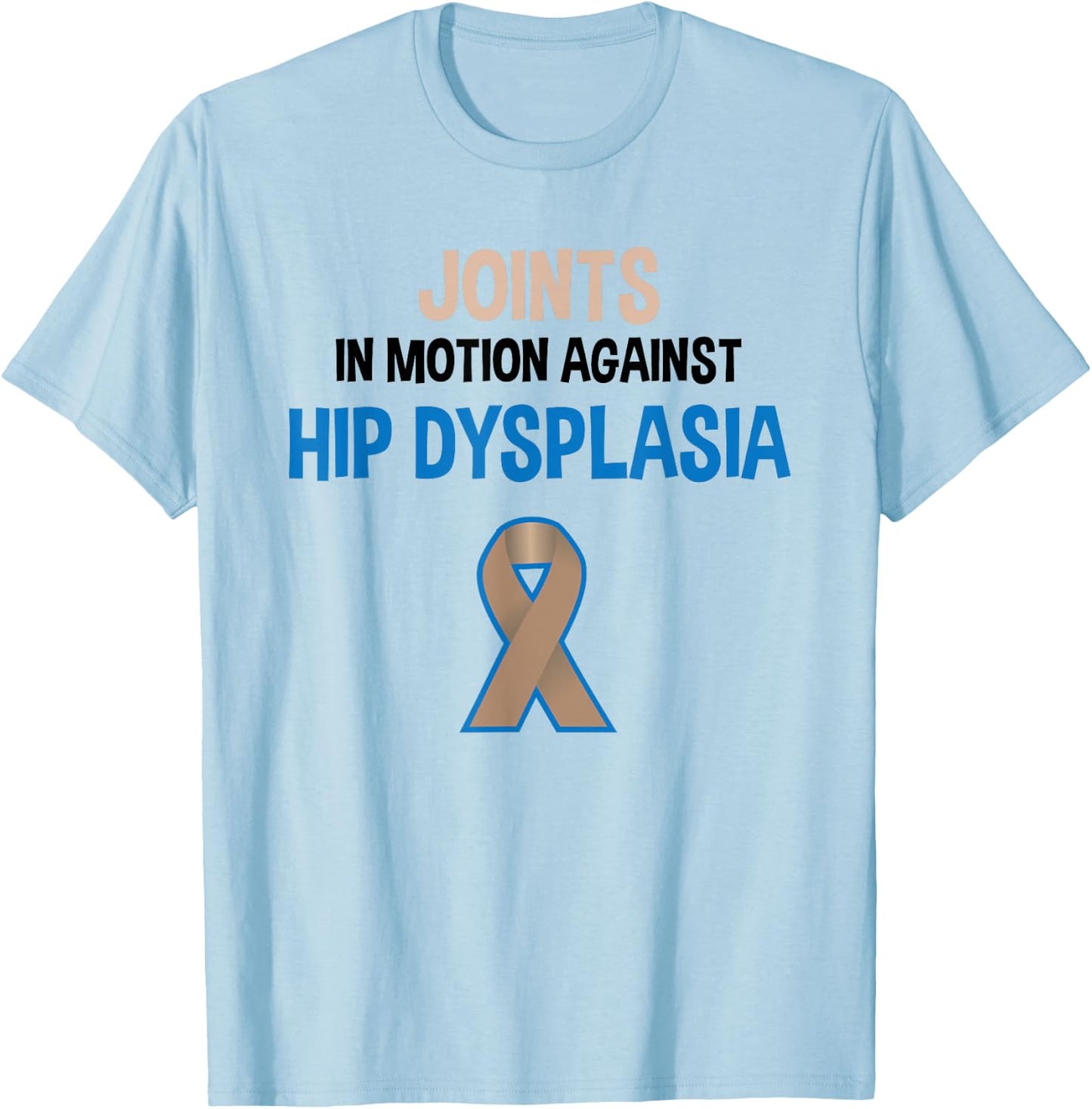 Hip Dysplasia Joints In Motion Hip Dysplasia Awareness T-Shirt - T-Shirt | Light Blue