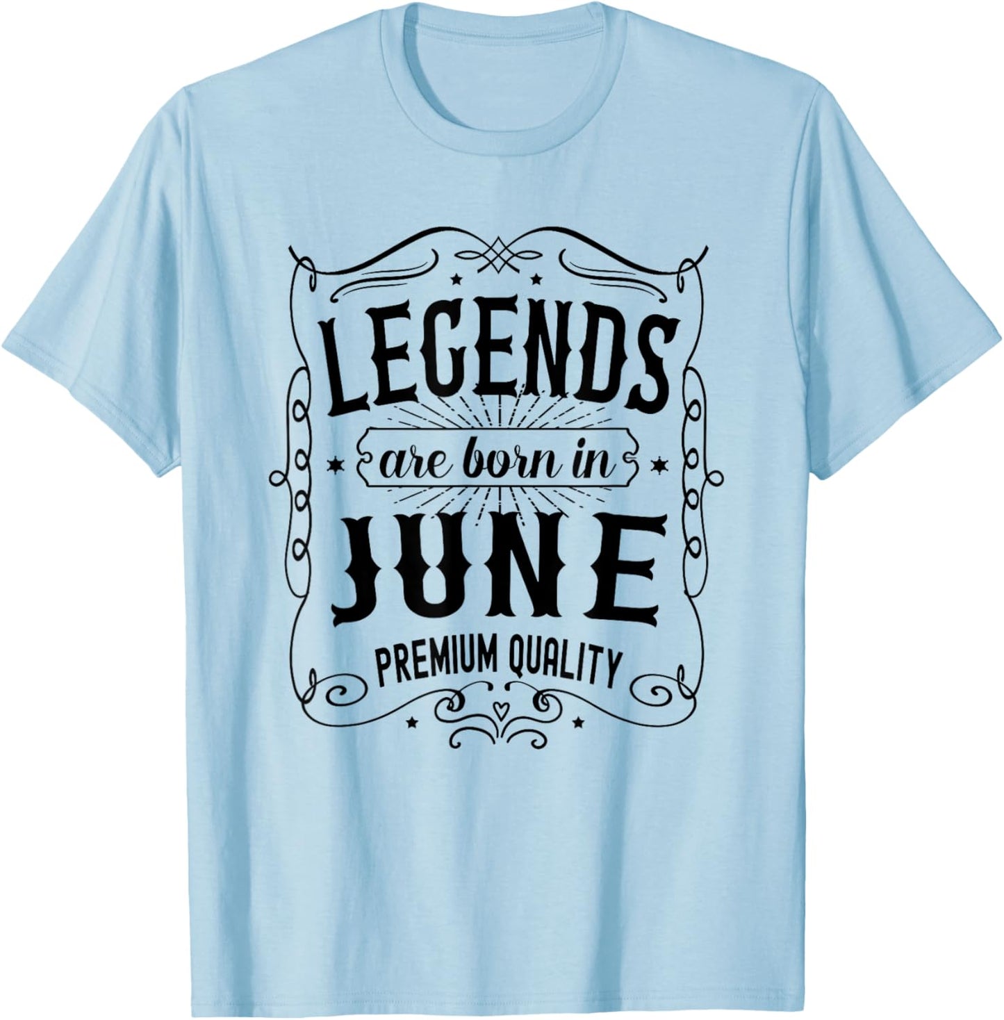 June Birthday, Legends Are Born In June Birthday T-Shirt - T-Shirt | Light Blue