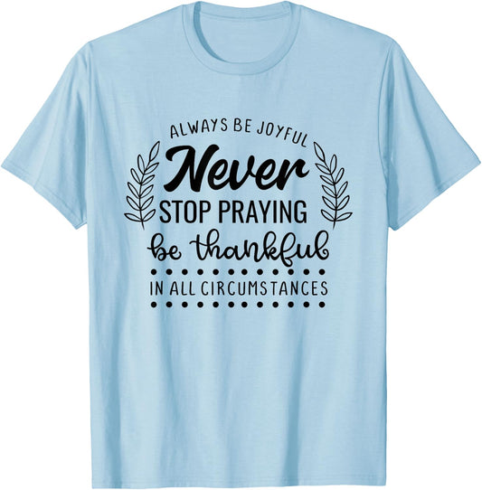 Never Stop Praying Be Thankful Christian Quote T-Shirt - T-Shirt | Light Blue