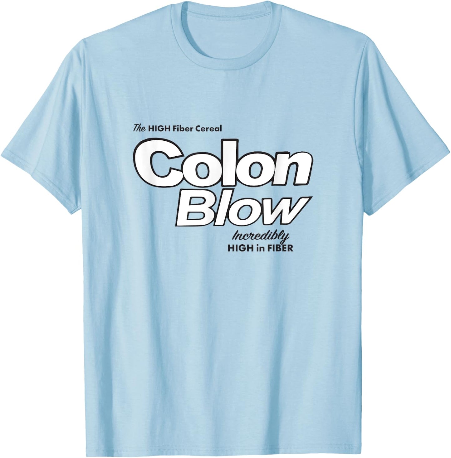 Colon Blow cereal - incredibly high in fiber T-Shirt - T-Shirt | Light Blue