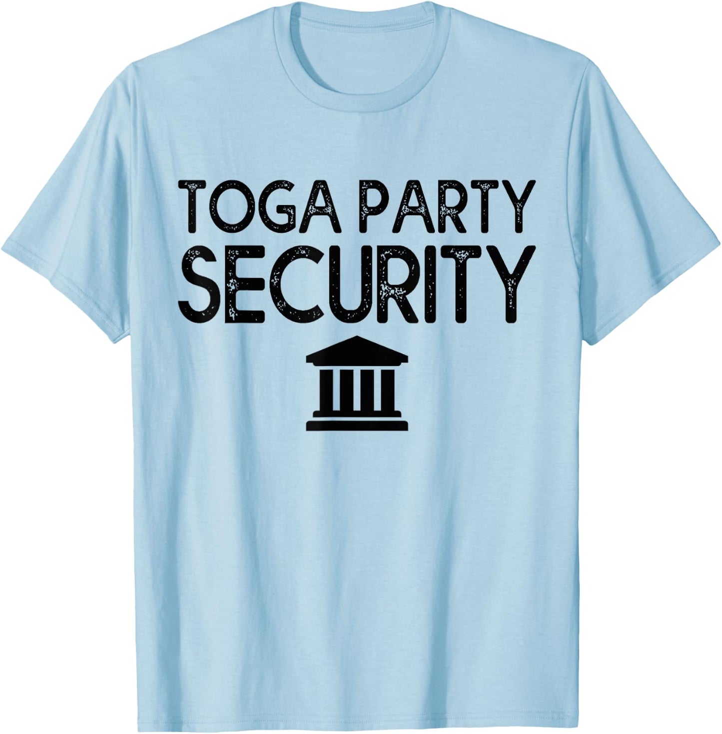 Toga Party Security Guard Greek Celebration College Frat Boy T-Shirt - T-Shirt | Light Blue