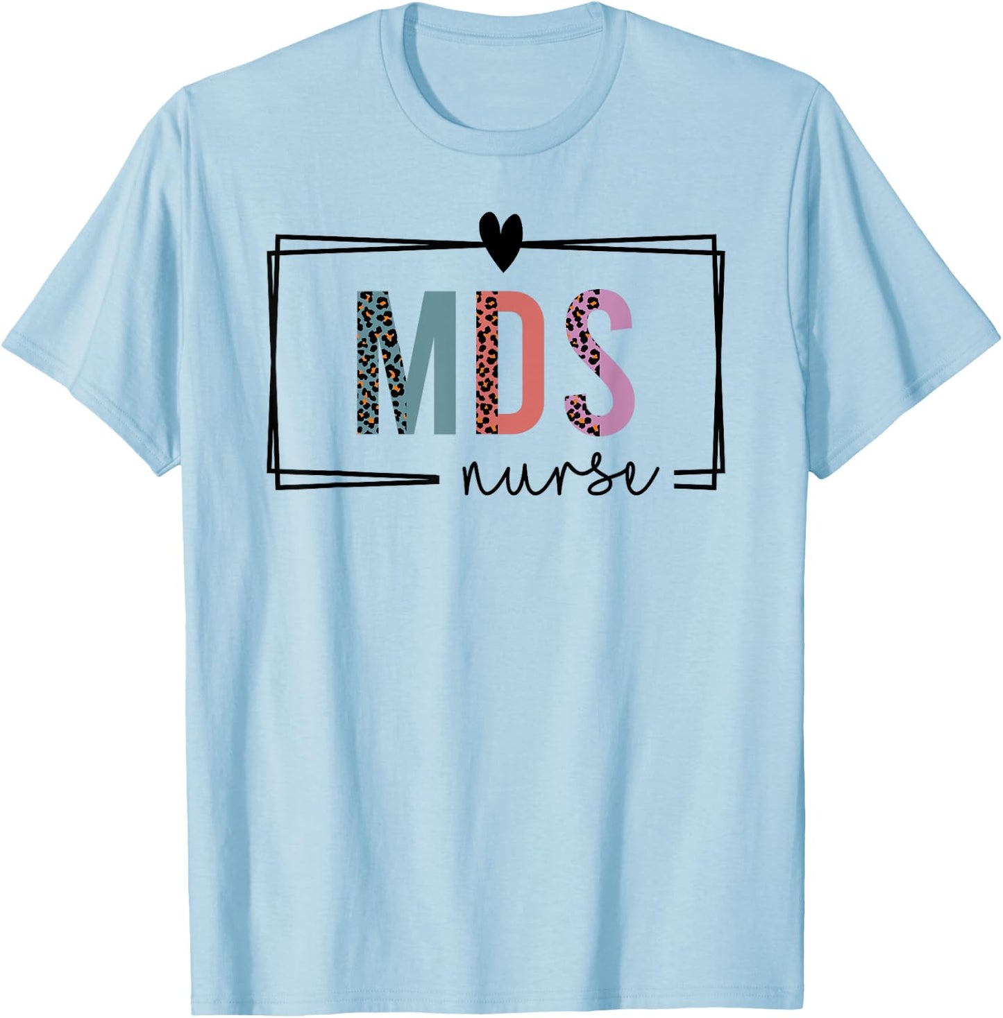 MDS Nurse mds nurse Nurses Day T-Shirt - T-Shirt | Light Blue