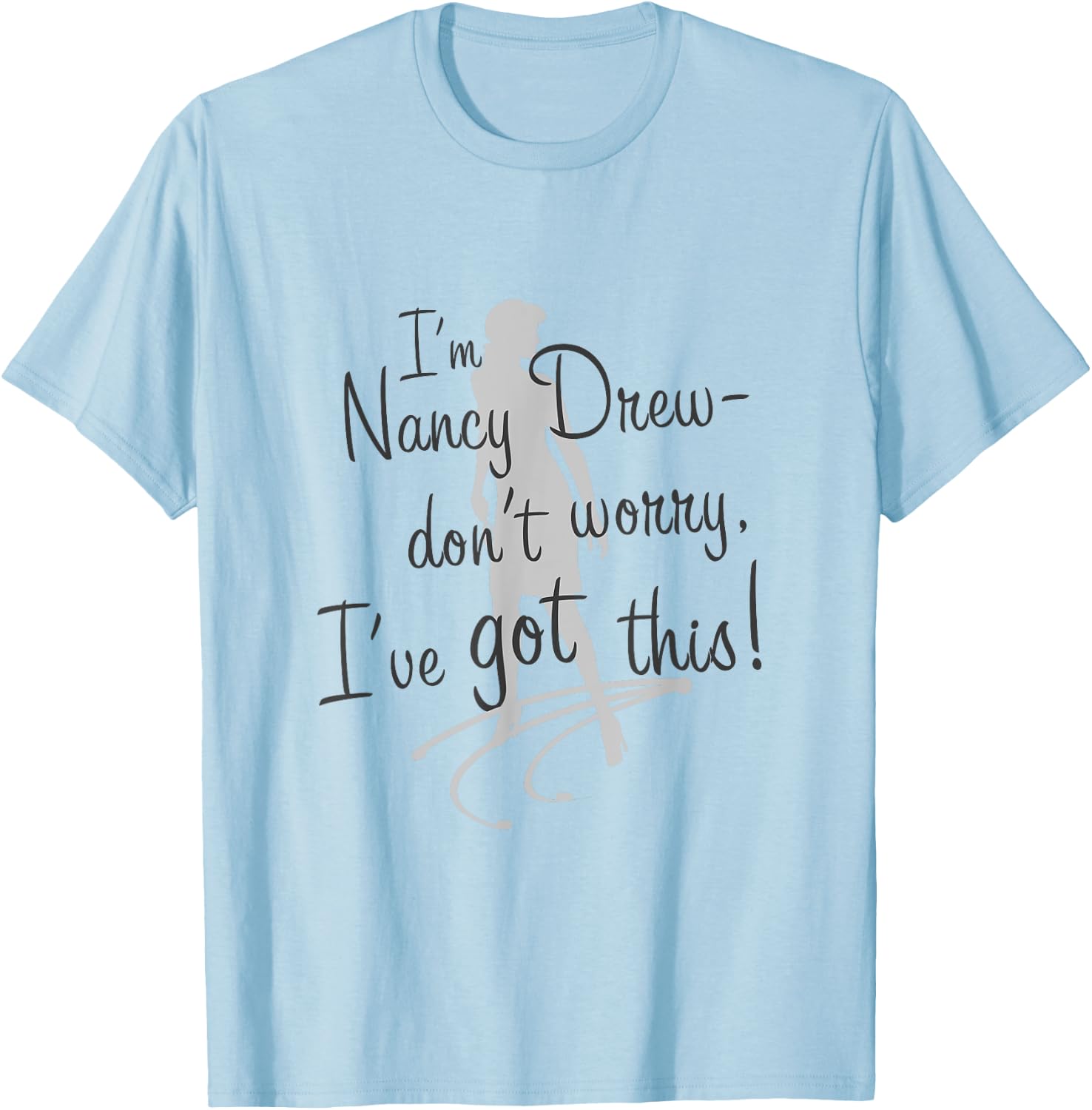Nancy Drew: Don't Worry, I've Got This! T-Shirt - T-Shirt | Light Blue