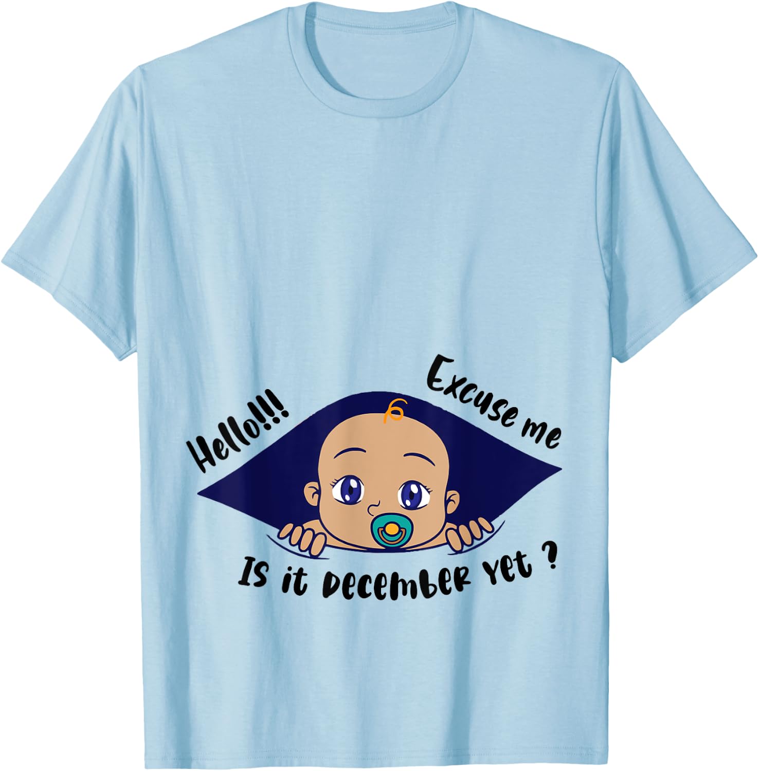 Excuse Me Is It December Yet Pregnancy Baby Announcement T-Shirt - T-Shirt | Light Blue